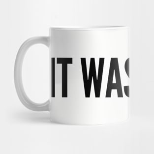 Cute - It Wasn't Me - Funny Joke Statement Humor Slogan Quotes Saying Mug